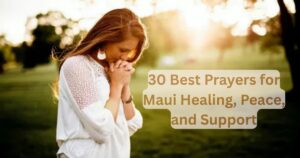 30 Best Prayers for Maui Healing, Peace, and Support