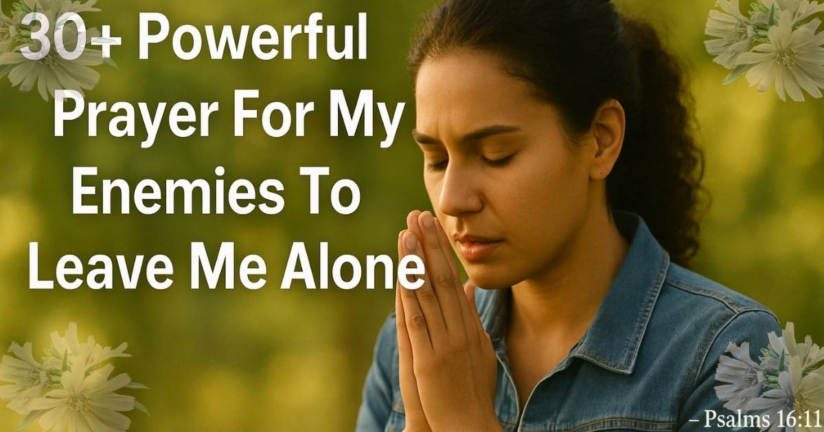 30+ Powerful Prayer For My Enemies To Leave Me Alone