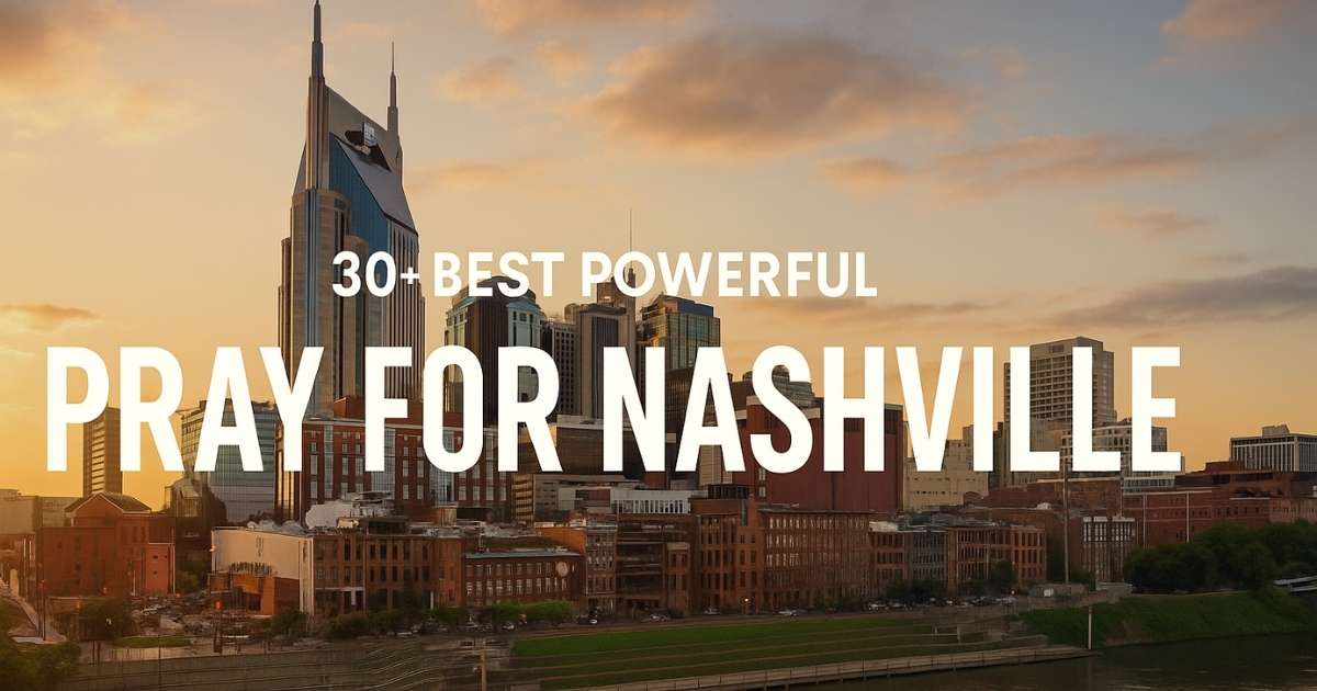 30+ Best Powerful Pray For Nashville