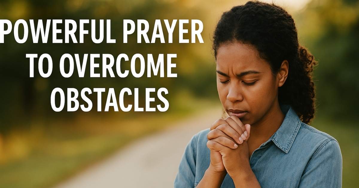 30+ Best Powerful Prayer To Overcome Obstacles