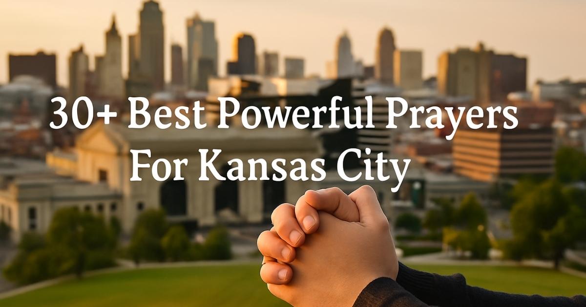 30+ Best Powerful Prayers For Kansas City