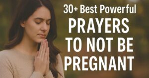 30+ Best Powerful Prayers to Not Be Pregnant 