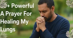 30+ Powerful A Prayer For Healing My Lungs