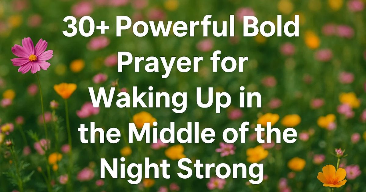 30+ Powerful Bold Prayer for Waking Up in the Middle of the Night Strong
