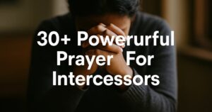 30+ Powerful Prayer For Intercessors