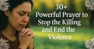 30+ Powerful Prayer to Stop the Killing and End the Violence