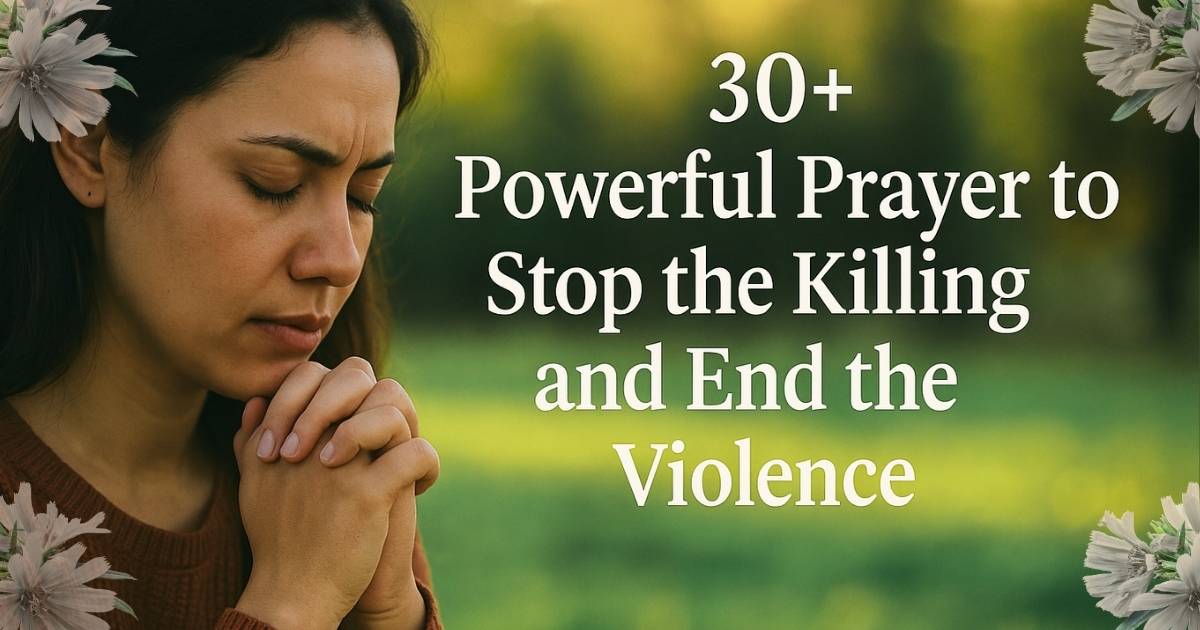 30+ Powerful Prayer to Stop the Killing and End the Violence