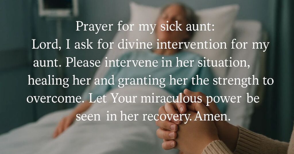 5 Prayers for Divine Intervention for My Sick Aunt in the Hospital