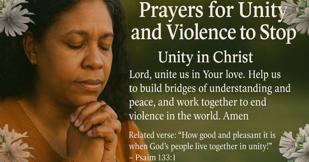 Prayers for Unity and Violence to Stop, and Prayer to Stop the Killing