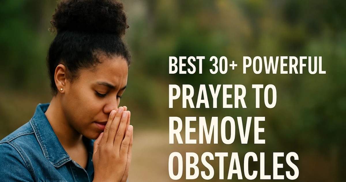 Best 30+ Powerful Prayer To Remove Obstacles