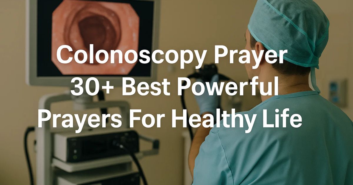 Colonoscopy Prayer 30+ Best Powerful Prayers For Healthy Life