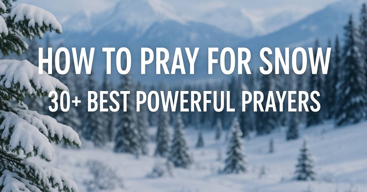 How to pray for snow 30+ Best Powerful Prayers