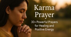 Karma Prayer 30+ Powerful Prayers for Healing and Positive Energy