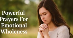 Powerful Prayers For Emotional Wholeness