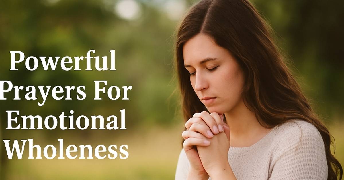Powerful Prayers For Emotional Wholeness