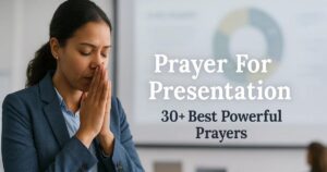 Prayer For Presentation 30+ Best Powerful Prayers