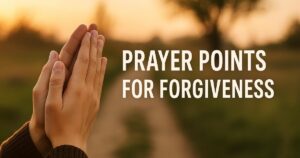 Prayer Points For Forgiveness