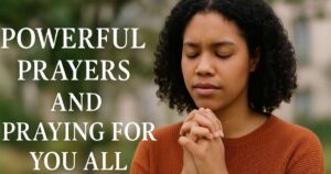Prayers And Praying For You All