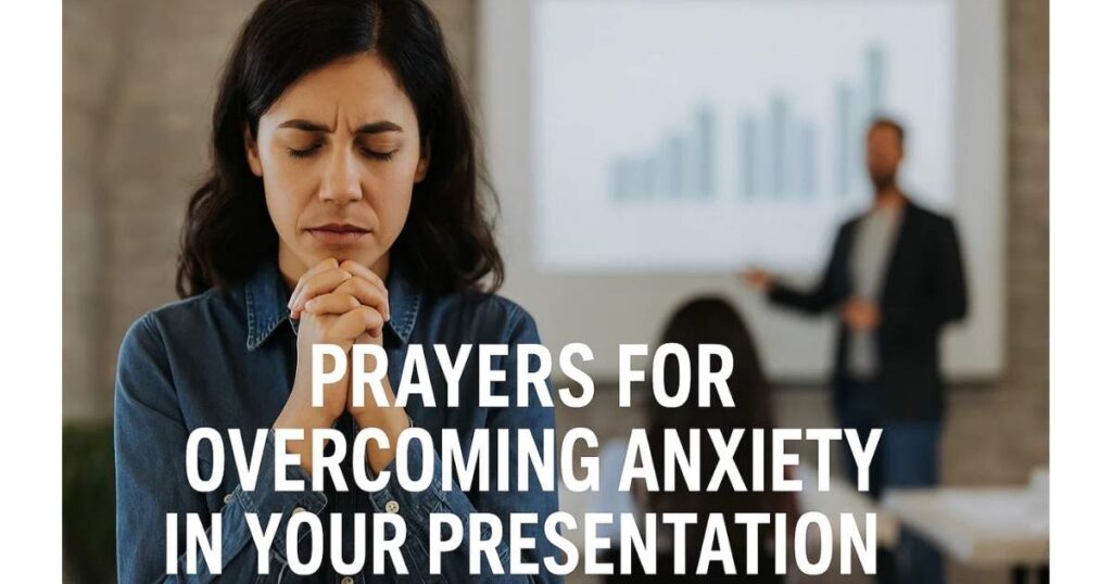 Prayers for Overcoming Anxiety in Your Presentation