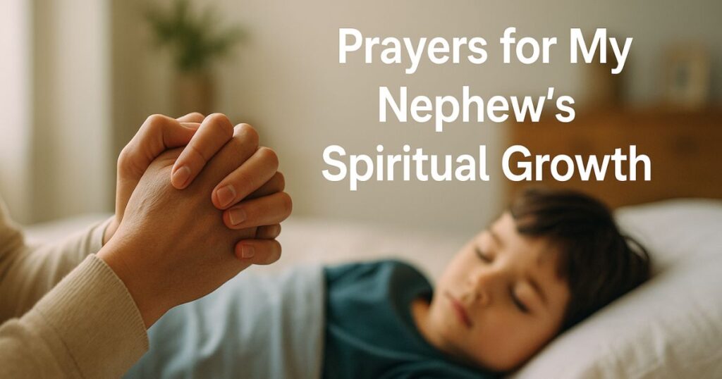 Prayers for My Nephew's Spiritual Growth