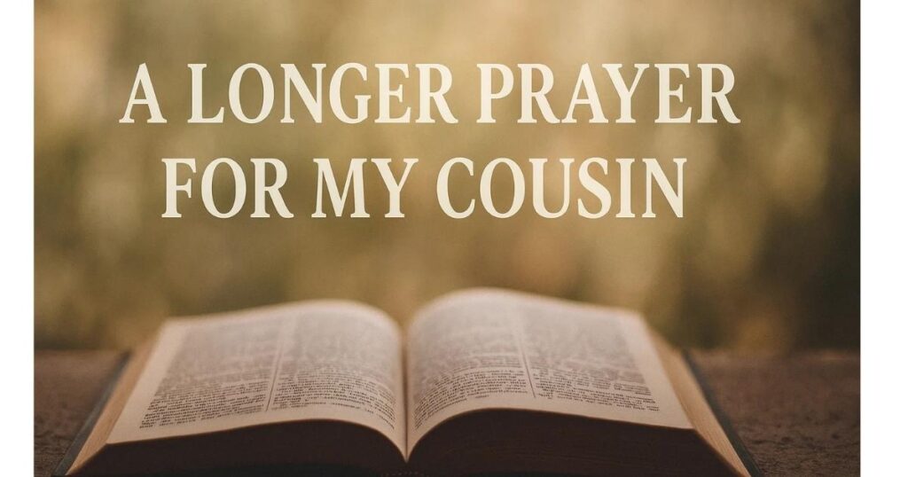 A Longer Prayer For My Cousin