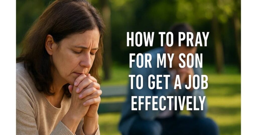 Pray for My Son to Get a Job Effectively