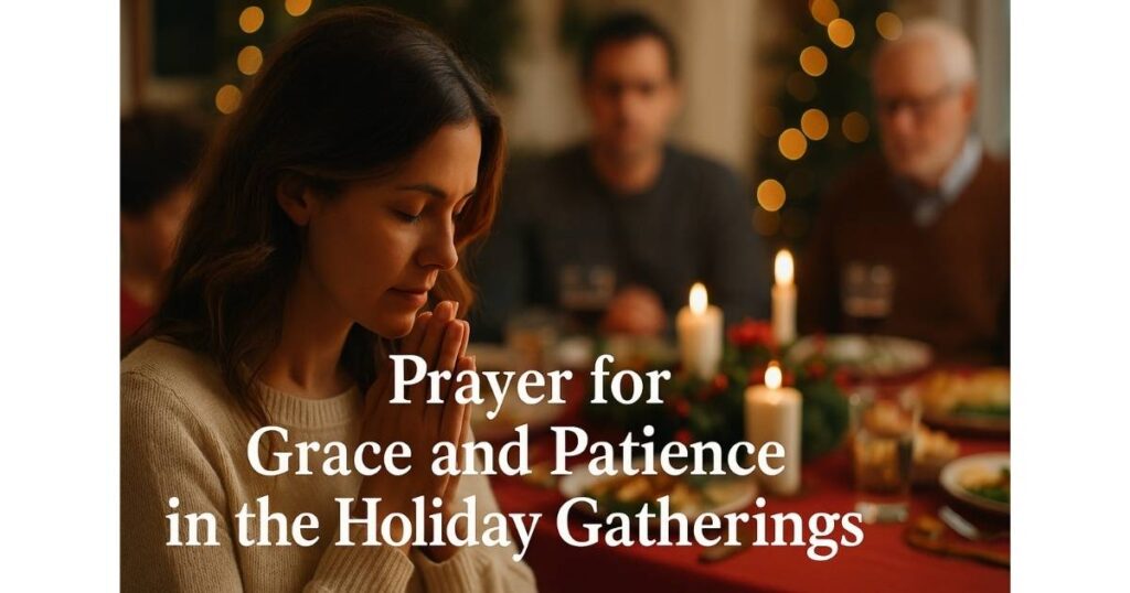 Prayer for Grace and Patience in the Holiday Gatherings