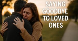 Prayers For Saying Goodbye to Loved Ones