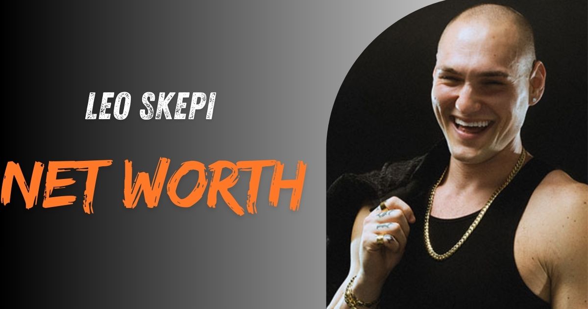 Leo Skepi Net Worth